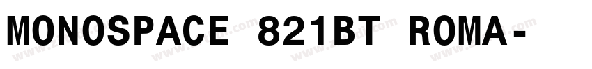 MONOSPACE 821BT ROMA字体转换